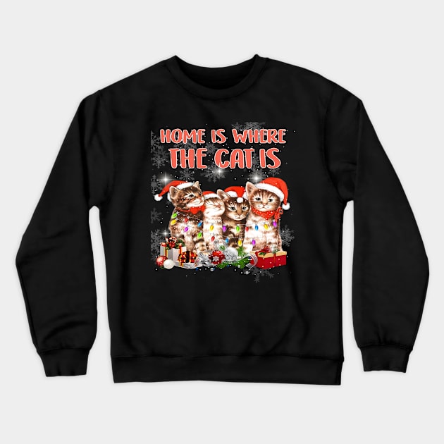 Home Is Where The Cat Is Christmas Gift Costume Gift Crewneck Sweatshirt by QueenTees